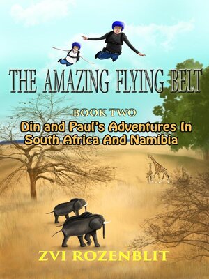 cover image of The Amazing Flying Belt – Book Two   Diamonds and Danger in the Kalahari.  Din and Paul's amazing adventures in South Africa and Namibia.
